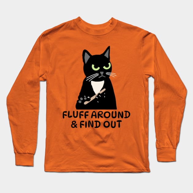 Fluff Around & Find Out Long Sleeve T-Shirt by Gamers Gear